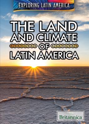 The Land and Climate of Latin America - Shea, Therese M