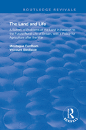 The Land and Life: An Analysis of Problems of the Land in Relation to the Future of English Rural Life with a Policy for Agriculture After the War