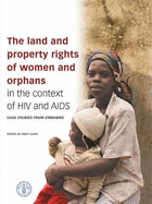 The Land and Property Rights of Women and Orphans in the Context of HIV and AIDS: Case Studies from Zimbabwe