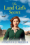 The Land Girl's Secret: The emotional wartime saga from Fenella J Miller