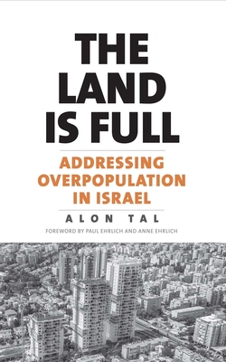 The Land Is Full: Addressing Overpopulation in Israel - Tal, Alon