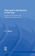 The Land is the Source of the Law: A Dialogic Encounter with Indigenous Jurisprudence