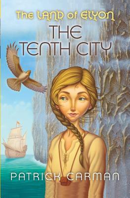 The Land of Elyon #3: The Tenth City - Carman, Patrick