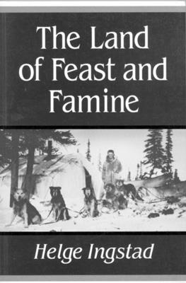 The Land of Feast and Famine - Ingstad, Helge