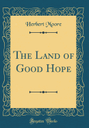 The Land of Good Hope (Classic Reprint)