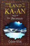The Land Of KA-AN: The Prophesy
