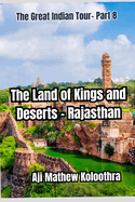 The Land of Kings and Deserts - Rajasthan: The Great Indian Tour Part 8