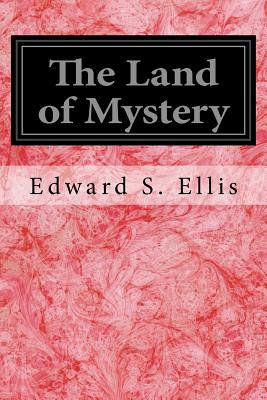 The Land of Mystery - Ellis, Edward S