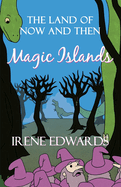 The Land Of Now And Then: A Magic Islands story