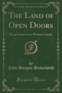 The Land of Open Doors: Being Letters from Western Canada (Classic Reprint)