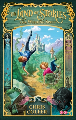 The Land of Stories: The Wishing Spell: Book 1 - Colfer, Chris