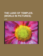 The Land of Temples. (World in Pictures).