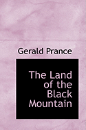 The Land of the Black Mountain - Prance, Gerald, and Wyon, Reginald