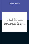 The Land Of The Moors, A Comprehensive Description