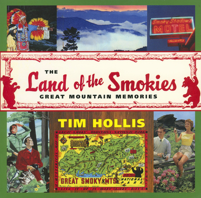 The Land of the Smokies: Great Mountain Memories - Hollis, Tim, Mr.