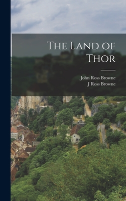 The Land of Thor - Browne, John Ross