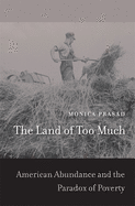 The Land of Too Much: American Abundance and the Paradox of Poverty