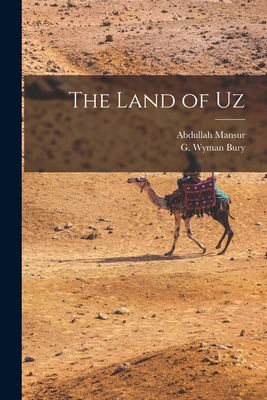 The Land of Uz - Bury, G Wyman, and Mansur, Abdullah