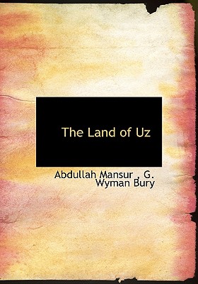 The Land of Uz - Mansur, Abdullah, and Bury, G Wyman