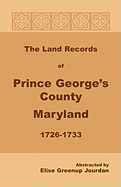 The Land Records of Prince George's County, Maryland, 1726-1733