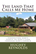 The Land That Calls Me Home: Connecting God's People to God's Land through God's Church
