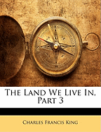 The Land We Live In, Part 3