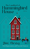 The Landlord of Hummingbird House: First Impressions and Second Chances