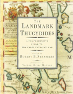 The Landmark Thucydides: A Comprehensive Guide to the Peloponnesian War - Strassler, Robert B (Editor), and Hanson, Victor Davis (Introduction by)