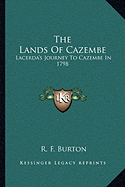 The Lands Of Cazembe: Lacerda's Journey To Cazembe In 1798