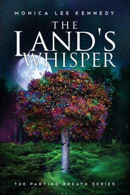 The Land's Whisper - Kennedy, Monica Lee