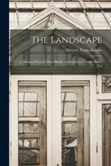 The Landscape: A Didactic Poem in Three Books: Addressed to Uvedale Price, Esq