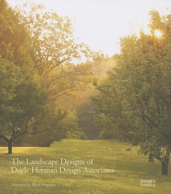 The Landscape Designs of Doyle Herman Design Associates - Herman, Kathryn, and Doyle, James
