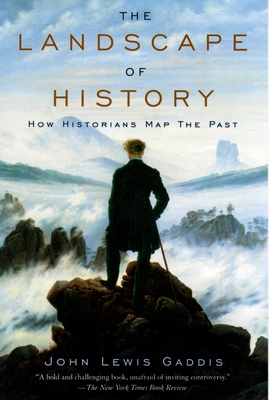 The Landscape of History: How Historians Map the Past - Gaddis, John Lewis