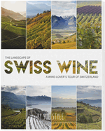 The Landscape of Swiss Wine: A Wine-Lover's Tour of Switzerland