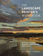 The Landscape Painter's Workbook: Essential Studies in Shape, Composition, and Color