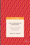 The Language of Economics: Socially Constructed Vocabularies and Assumptions