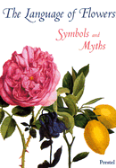 The Language of Flowers: Symbols and Myths - Heilmeyer, Marina