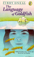 The Language of Goldfish - Oneal, Zibby