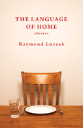 The Language of Home: Stories