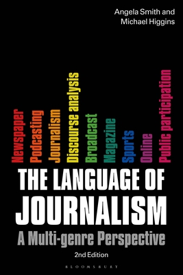 The Language of Journalism: A Multi-Genre Perspective - Smith, Angela, and Higgins, Michael