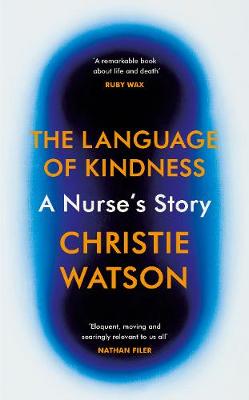 The Language of Kindness: A Nurse's Story - Watson, Christie