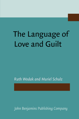 The Language of Love and Guilt - Wodak, Ruth, and Schulz, Muriel, Dr.