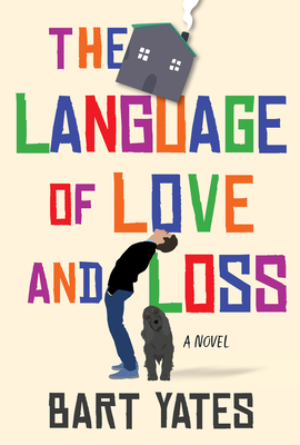 The Language of Love and Loss: A Witty and Moving Novel Perfect for Book Clubs - Yates, Bart