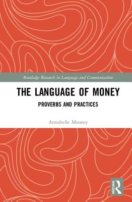 The Language of Money: Proverbs and Practices - Mooney, Annabelle