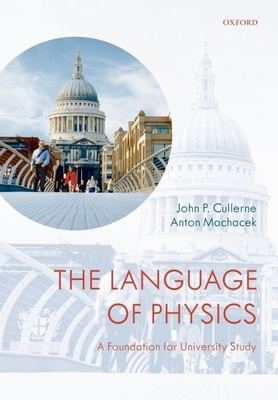 The Language of Physics: A Foundation for University Study - Cullerne, John P, and Machacek, Anton