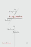 The Language of Progressive Politics in Modern Britain