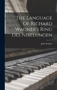 The Language Of Richard Wagner's Ring Des Nibelungen