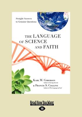 The Language of Science and Faith: Straight Answers to Genuine Questions (Large Print 16pt) - Francis S Collins, Karl W Giberson and
