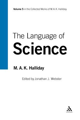 The Language of Science: Volume 5 - Halliday, M a K, and Webster, Jonathan J (Editor)