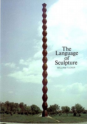 The Language of Sculpture - Tucker, William